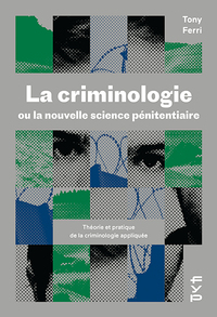 LA CRIMINOLOGIE OU LA NOUVELLE SCIENCE PENITENTIAIRE