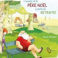 L'ANNEE OU LE PERE NOEL A PRIS SA RETRAITE