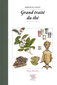 Grand traité du thé - avec 103 recettes