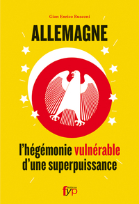 ALLEMAGNE - L'HEGEMONIE VULNERABLE D'UNE SUPERPUISSA