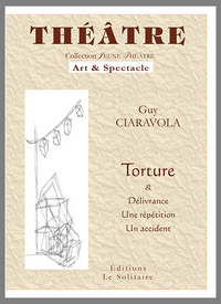 CIARAVOLA Guy / Torture / Délivrance / Une répétition / Un accident