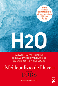 H2O : La fascinante histoire de l'eau et des civilisations de l'Antiquité à nos jours