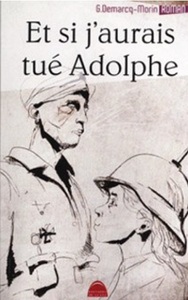 ET SI J'AURAIS TUE ADOLPHE