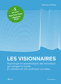 LES VISIONNAIRES. PSYCHOLOGIE ET CARACTERISTIQUES DES INNOVATEURS QUI CHANGENT LE MONDE. ET COMMENT