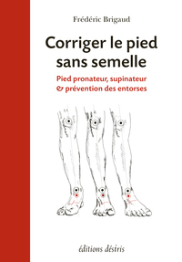 Corriger le pied sans semelle - pied pronateur, supinateur & prévention des entorses