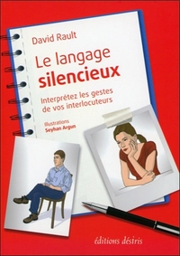 LE LANGAGE SILENCIEUX - INTERPRETEZ LES GESTES DE VOS INTERLOCUTEURS