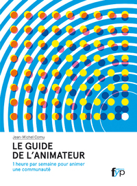 LE GUIDE DE L'ANIMATEUR - 1 HEURE PAR SEMAINE POUR ANIMER UNE...