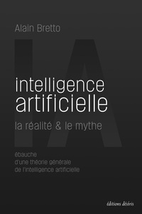 Intelligence artificielle - la réalité & le mythe