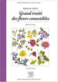 GRAND TRAITE DES FLEURS COMESTIBLES - HISTOIRE ET CUISINE