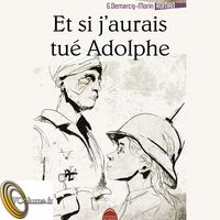 ET SI J'AURAIS TUE ADOLPHE