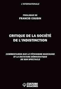 Critique de la société de l'indistinction - commentaires sur le fétichisme marchand et la dictature démocratique de son spectacle