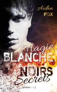 MAGIE BLANCHE, NOIRS SECRETS