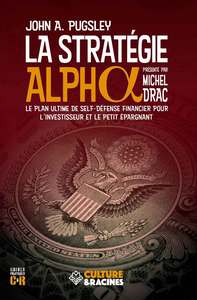 La stratégie alpha - le plan ultime de self-défense financier pour l'investisseur et le petit épargnant