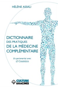 DICTIONNAIRE DES PRATIQUES DE LA MEDECINE COMPLEMENTAIRE.