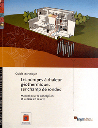 Les pompes à chaleur géothermiques sur champ de sondes - manuel pour la conception et la mise en oeuvre