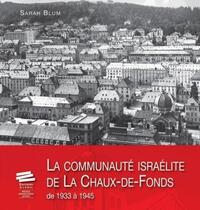 La communauté israélite de la Chaux-de-Fonds de 1933 à 1945