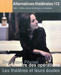 Alternatives Théâtrales N°112 / Dominique Pitoiset, Le Théâtre Des Opérations. Les Théâtres Et Leurs Écoles