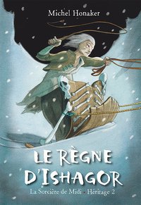 Le Règne d'Ishagor (La sorcière de Midi - Héritage 2)