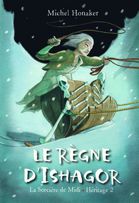 Le Règne d'Ishagor (La sorcière de Midi - Héritage 2)