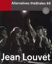 Alternatives Théâtrales N°69 Jean Louvet