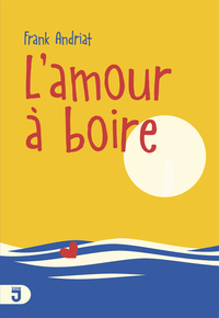 AMOUR A BOIRE (NOUVELLE EDITION)