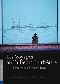 Alternatives Theatrales Hs N°11 Les Voyages Ou L'Ailleurs Du Theatre