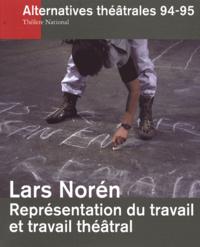 Alternatives Théâtrales N°94-95 / Lars Norén, Représentation Du Travail Et Travail Théâtral