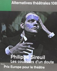 Alternatives Théâtrales N°108 / Philippe Sireuil, Les Coulisses D'Un Doute