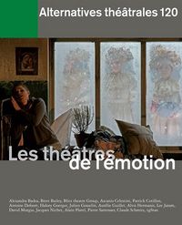 Alternatives Théâtrales N°120 / Les Théâtres De L'Émotion