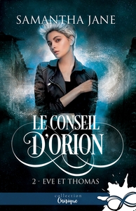 LE CONSEIL D'ORION - T02 - EVE ET THOMAS - LE CONSEIL D'ORION, T2