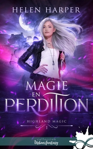 HIGHLAND MAGIC - T01 - MAGIE EN PERDITION - HIGHLAND MAGIC, T1