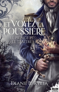 LE PRINCE ET LE TRAITRE - T01 - ET VOYEZ LA POUSSIERE - LE PRINCE ET LE TRAITRE, T1
