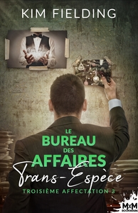 LE BUREAU DES AFFAIRES TRANS-ESPECE - T03 - TROISIEME AFFECTATION - LE BUREAU DES AFFAIRES TRANS-ESP