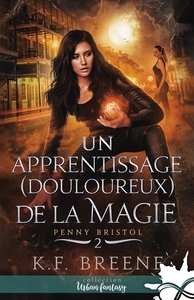 PENNY BRISTOL - T02 - UN APPRENTISSAGE (DOULOUREUX) DE LA MAGIE - PENNY BRISTOL, T2