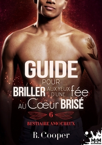 BESTIAIRE AMOUREUX - T06 - GUIDE POUR BRILLER AUX YEUX D'UNE FEE AU COEUR BRISE - BESTIAIRE AMOUREUX