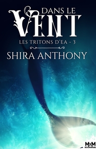 LES TRITONS D'EA - T03 - DANS LE VENT - LES TRITONS D'EA, T3