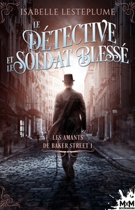 LES AMANTS DE BAKER STREET - T01 - LE DETECTIVE ET LE SOLDAT BLESSE - LES AMANTS DE BAKER STREET, T1