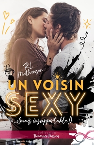 UN VOISIN SEXY (MAIS INSUPPORTABLE !)