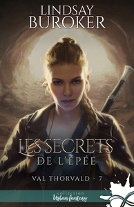 VAL THORVALD - T07 - LES SECRETS DE L'EPEE - VAL THORVALD, T7