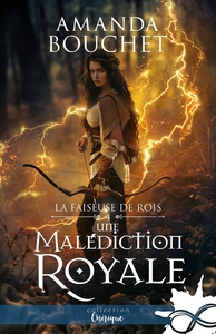 LA FAISEUSE DE ROIS - T04 - UNE MALEDICTION ROYALE - LA FAISEUSE DE ROIS, T4