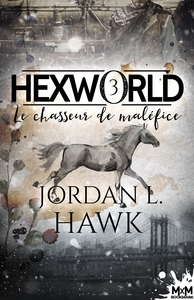 HEXWORLD - T03 - LE CHASSEUR DE MALEFICE - HEXWORLD, T3