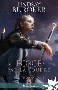 VAL THORVALD - T06 - FORGE PAR LA FOUDRE - VAL THORVALD, T6