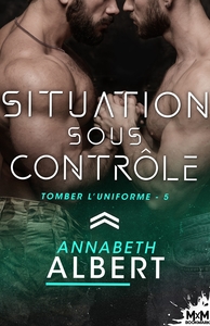 TOMBER L'UNIFORME - T05 - SITUATION SOUS CONTROLE - TOMBER L'UNIFORME, T5