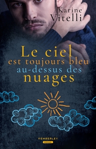 LE CIEL EST TOUJOURS BLEU AU-DESSUS DES NUAGES