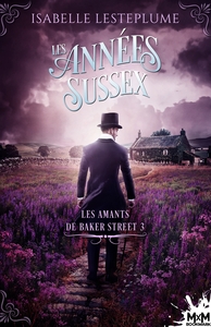 LES AMANTS DE BAKER STREET - T03 - LES ANNEES SUSSEX - LES AMANTS DE BAKER STREET, T3