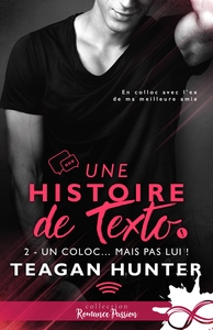 UNE HISTOIRE DE TEXTO - T02 - UN COLOC... MAIS PAS LUI ! - UNE HISTOIRE DE TEXTO, T2