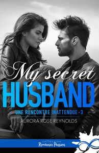 UNE RENCONTRE INATTENDUE - T03 - MY SECRET HUSBAND - UNE RENCONTRE INATTENDUE, T3