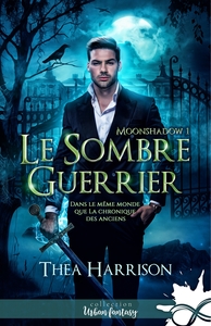 MOONSHADOW - T01 - LE SOMBRE GUERRIER - MOONSHADOW, T1