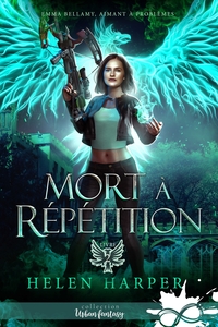 EMMA BELLAMY, AIMANT A PROBLEMES - T02 - MORT A REPETITION - EMMA BELLAMY, AIMANT A PROBLEMES, T2