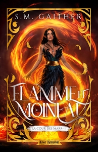 LA COUR DES MARR - T01 - FLAMME ET MOINEAU (EDITION RELIE) - LA COUR DES MARR 1